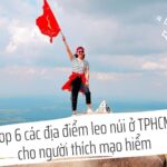 Top 6 các địa điểm leo núi ở TPHCM cho người thích mạo hiểm