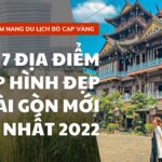 Top 7 địa điểm chụp hình đẹp ở Sài Gòn mới nhất 2022