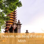 Top 8 ngôi chùa lớn ở TPHCM, nổi tiếng và thiêng liêng