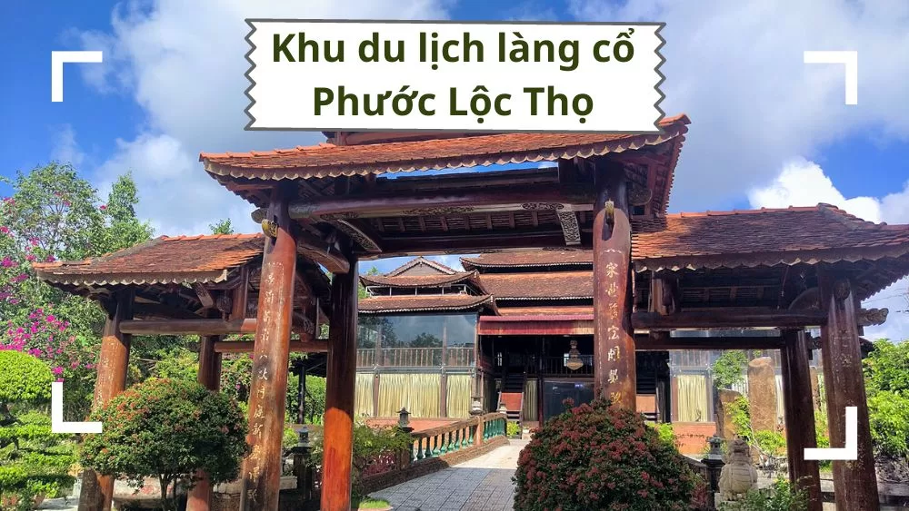 Khu du lịch làng cổ Phước Lộc Thọ